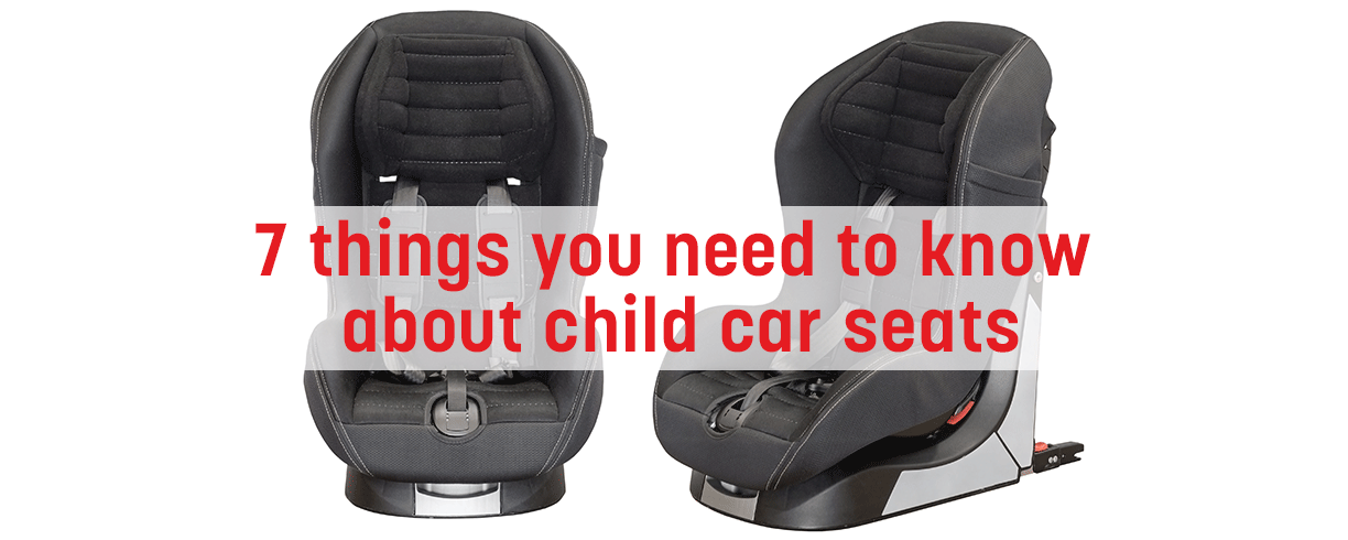 7 things you need to know about child car seats